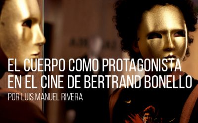 El cuerpo como protagonista en el cine de Bertrand Bonello