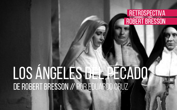 Los ángeles del pecado de Robert Bresson