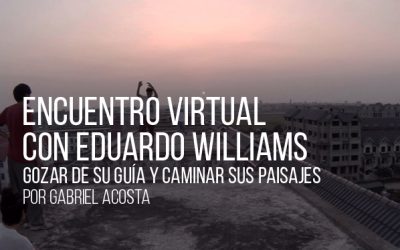 Encuentro virtual con Eduardo Williams. Gozar de su guía y caminar sus paisajes