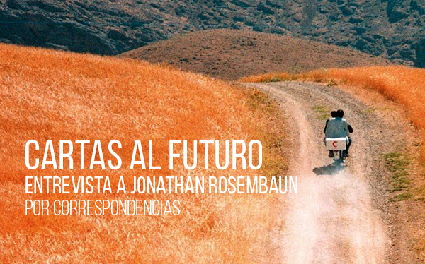 Cartas al futuro. Entrevista a Jonathan Rosenbaum