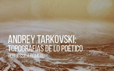 Andrey Tarkovski: topografías de lo poético
