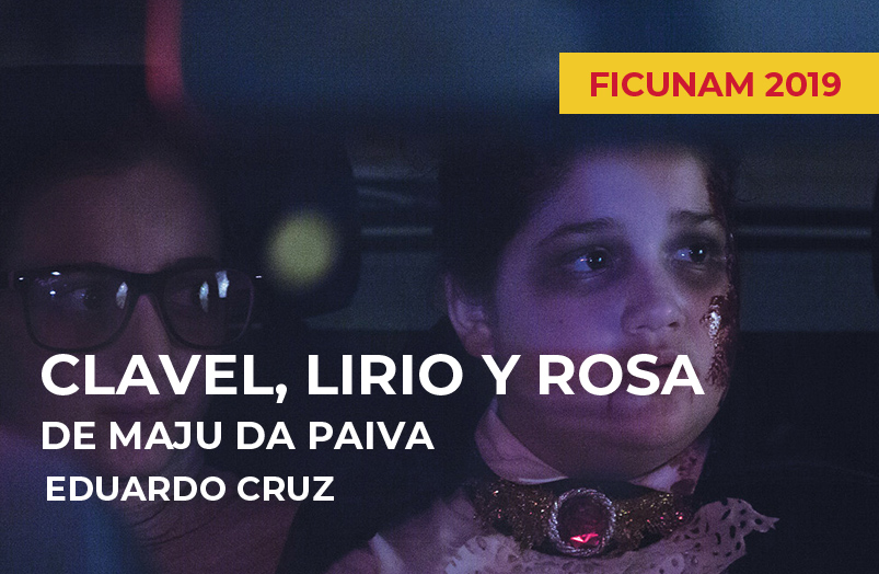 FICUNAM 2019: Clavel, lirio y rosa de Maju da Paiva