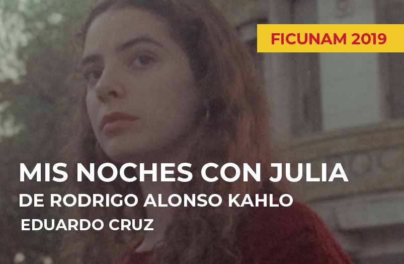 FICUNAM 2019: Mis noches con Julia de Rodrigo Alonso Kahlo