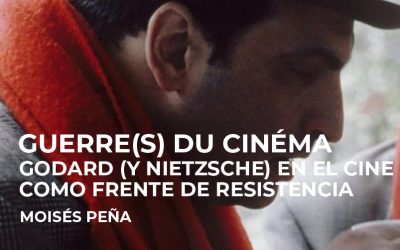 Guerre(s) du cinéma. Godard (y Nietzsche) en el cine como frente de resistencia