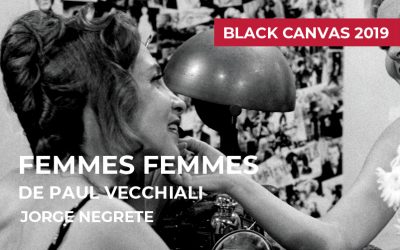 Black Canvas 2019: Femmes femmes de Paul Vecchiali