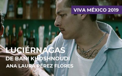 Festival Viva México 2019: Luciérnagas de Bani Khoshnoudi