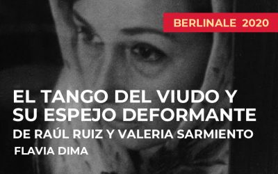 BERLINALE 2020: El tango del viudo y su espejo deformante de Raúl Ruiz y Valeria Sarmiento