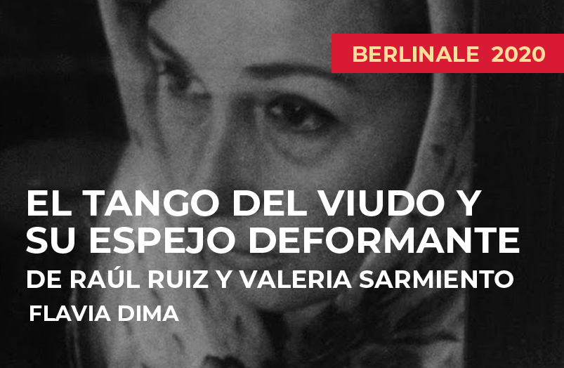 BERLINALE 2020: El tango del viudo y su espejo deformante de Raúl Ruiz y Valeria Sarmiento