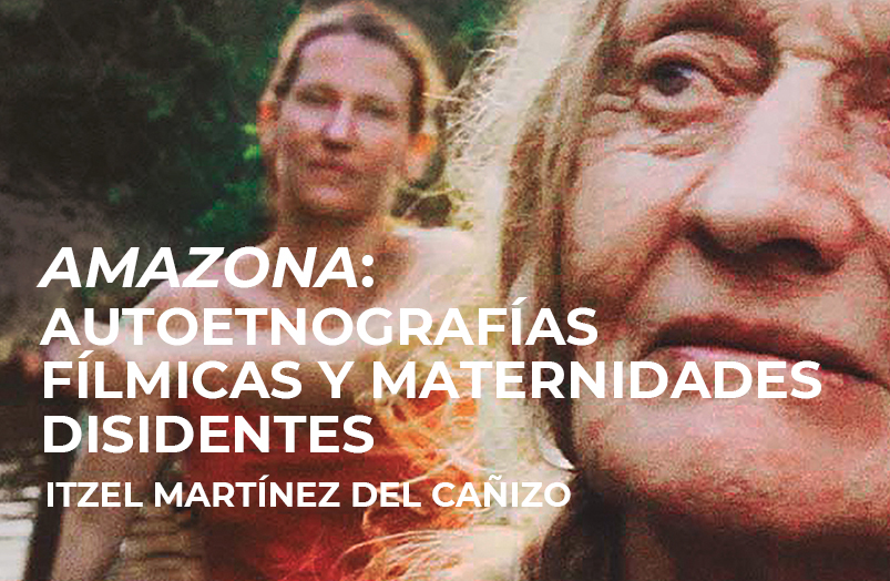 Amazona: autoetnografías fílmicas y maternidades disidentes