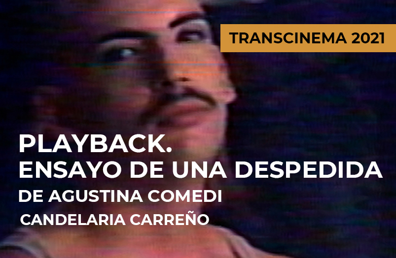 Transcinema 2021: Playback. Ensayo de una despedida de Agustina Comedi