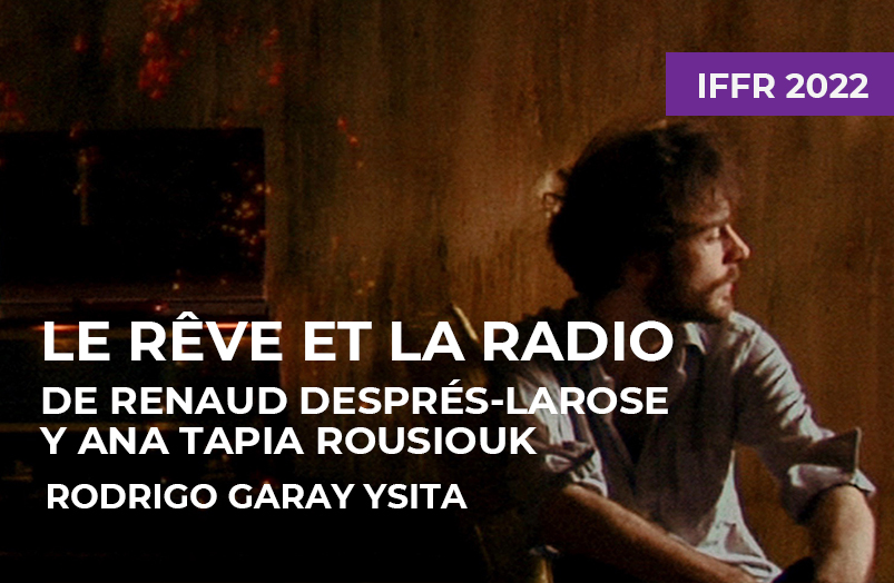 IFFR 2022: Le rêve et la radio de Renaud Després-Larose y Ana Tapia Rousiouk