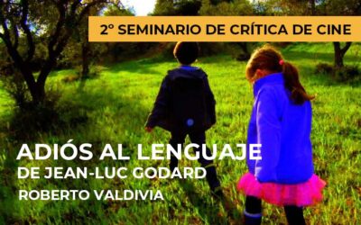 2º Seminario de crítica de cine: Adiós al lenguaje de Jean-Luc Godard
