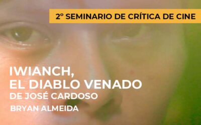 2º Seminario de crítica de cine: Iwianch, el diablo venado de José Cardoso