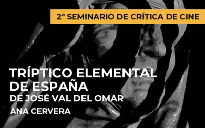 2º Seminario de crítica de cine: Tríptico elemental de España de José Val del Omar