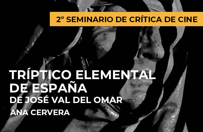 2º Seminario de crítica de cine: Tríptico elemental de España de José Val del Omar