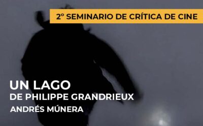 2º Seminario de crítica de cine: Un lago de Philippe Grandrieux